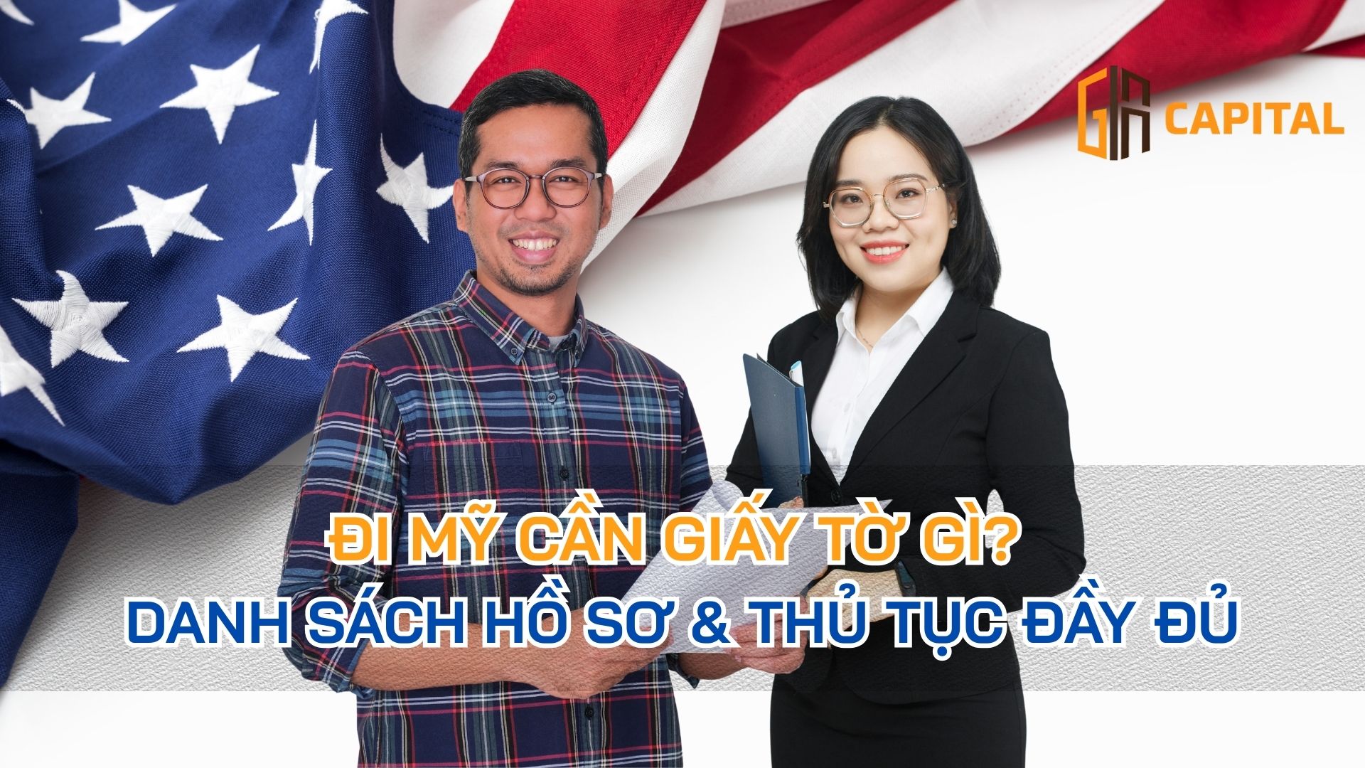 Đi Mỹ Cần Giấy Tờ Gì? Danh Sách Hồ Sơ & Thủ Tục Đầy Đủ