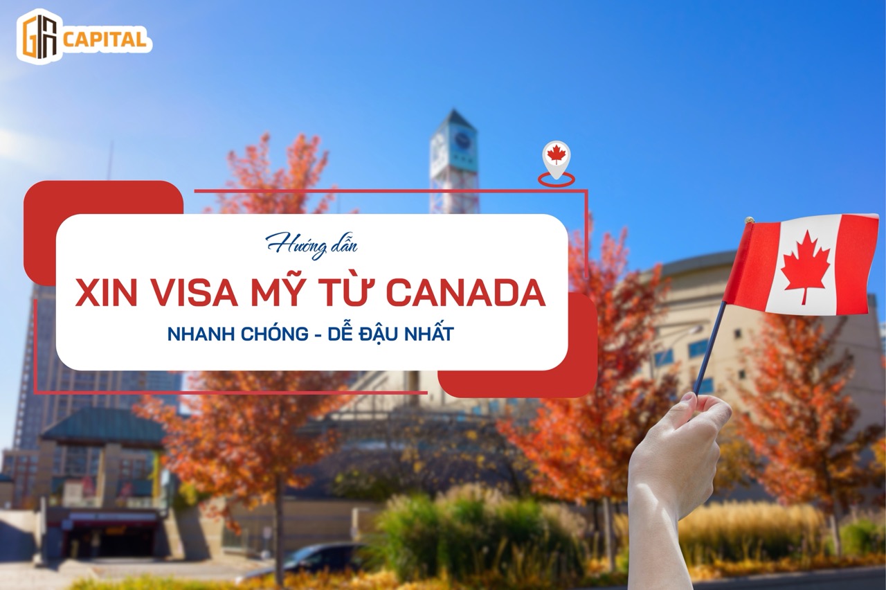 Cách xin visa Mỹ từ Canada nhanh chóng, đúng chuẩn và dễ đậu nhất