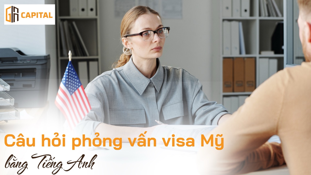 25+ Câu hỏi phỏng vấn visa Mỹ thường gặp (có đáp án mẫu)