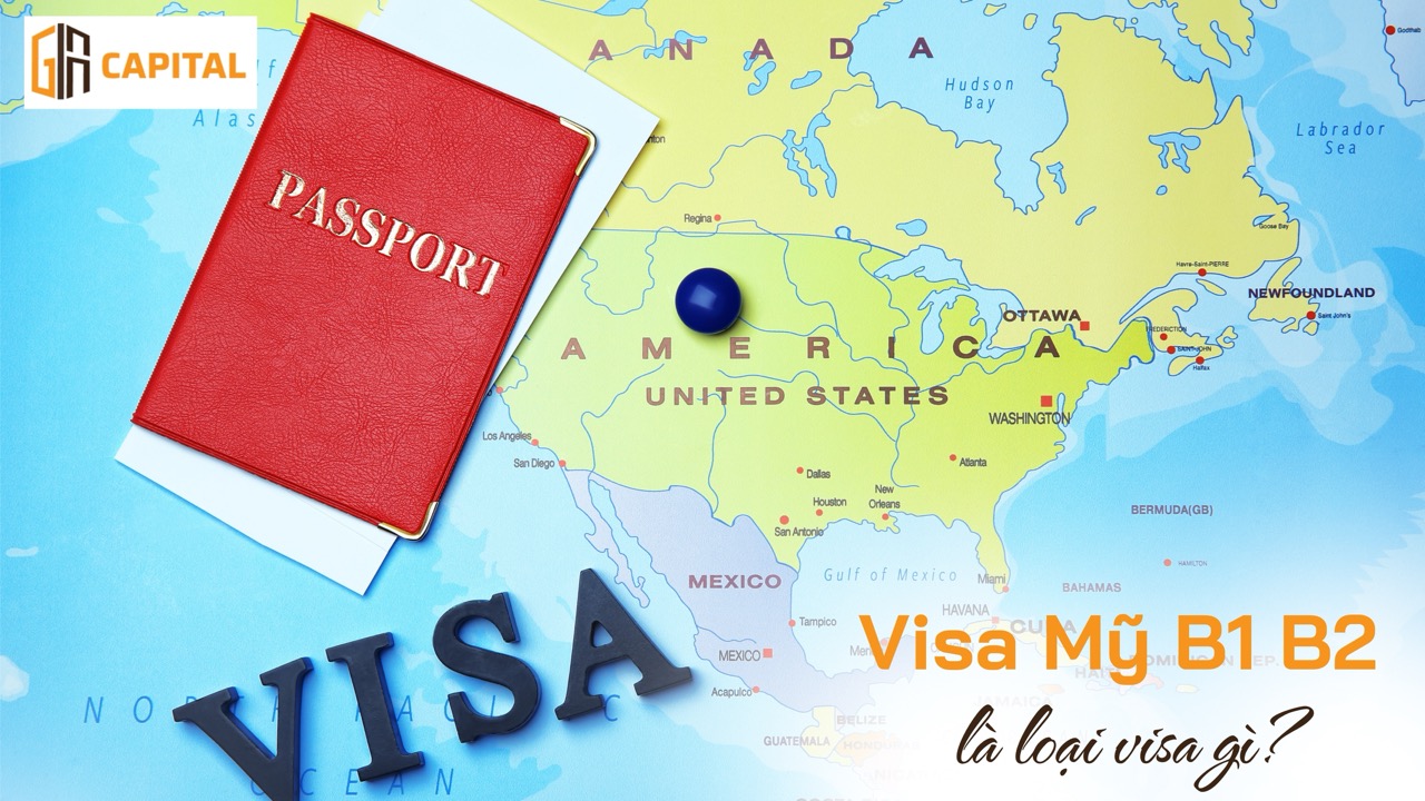 Visa Mỹ B1 B2 là gì?