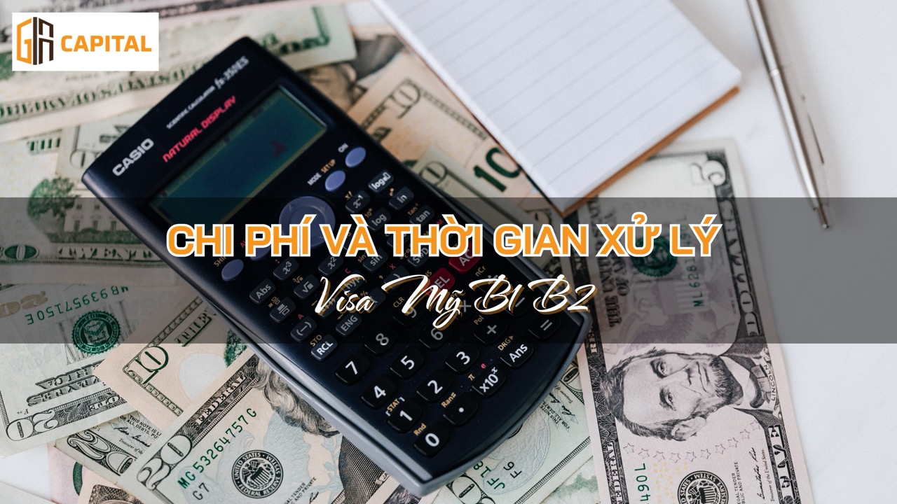 Chi phí và thời gian xử lý visa Mỹ B1 B2