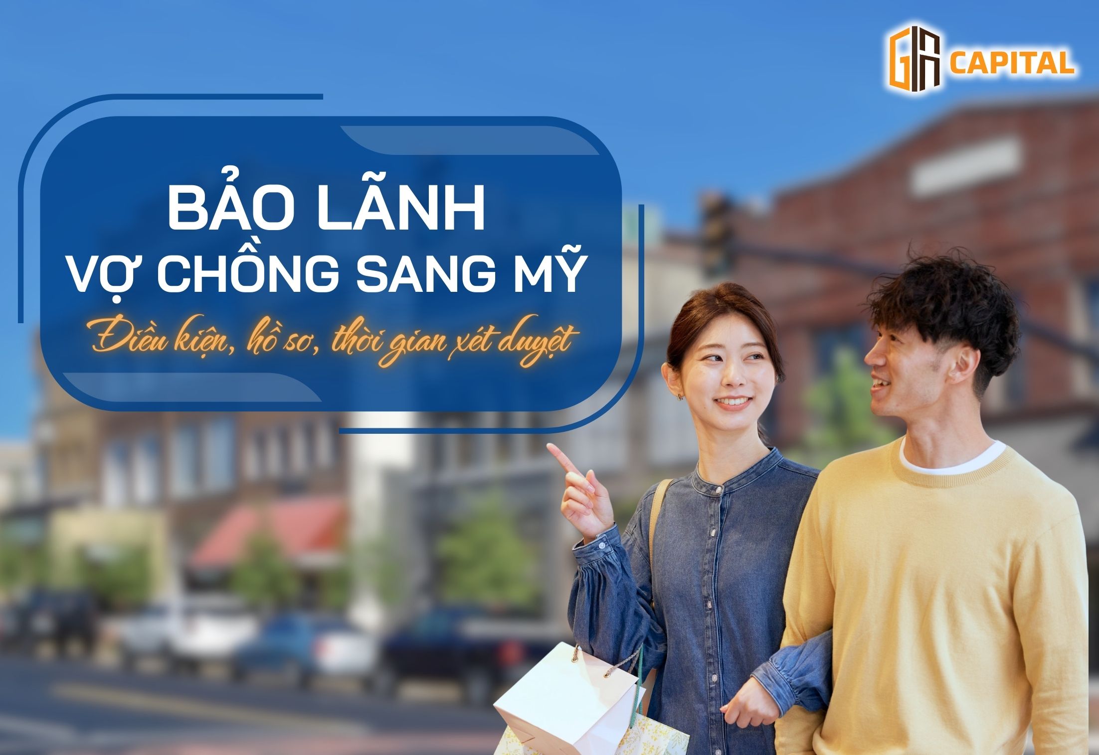 Bảo lãnh vợ chồng sang Mỹ: Điều kiện, hồ sơ và thời gian xét duyệt