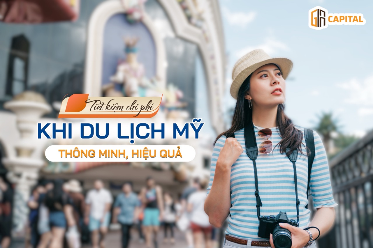 Du lịch Mỹ bao nhiêu tiền? Kinh nghiệm tiết kiệm chi phí hiệu quả
