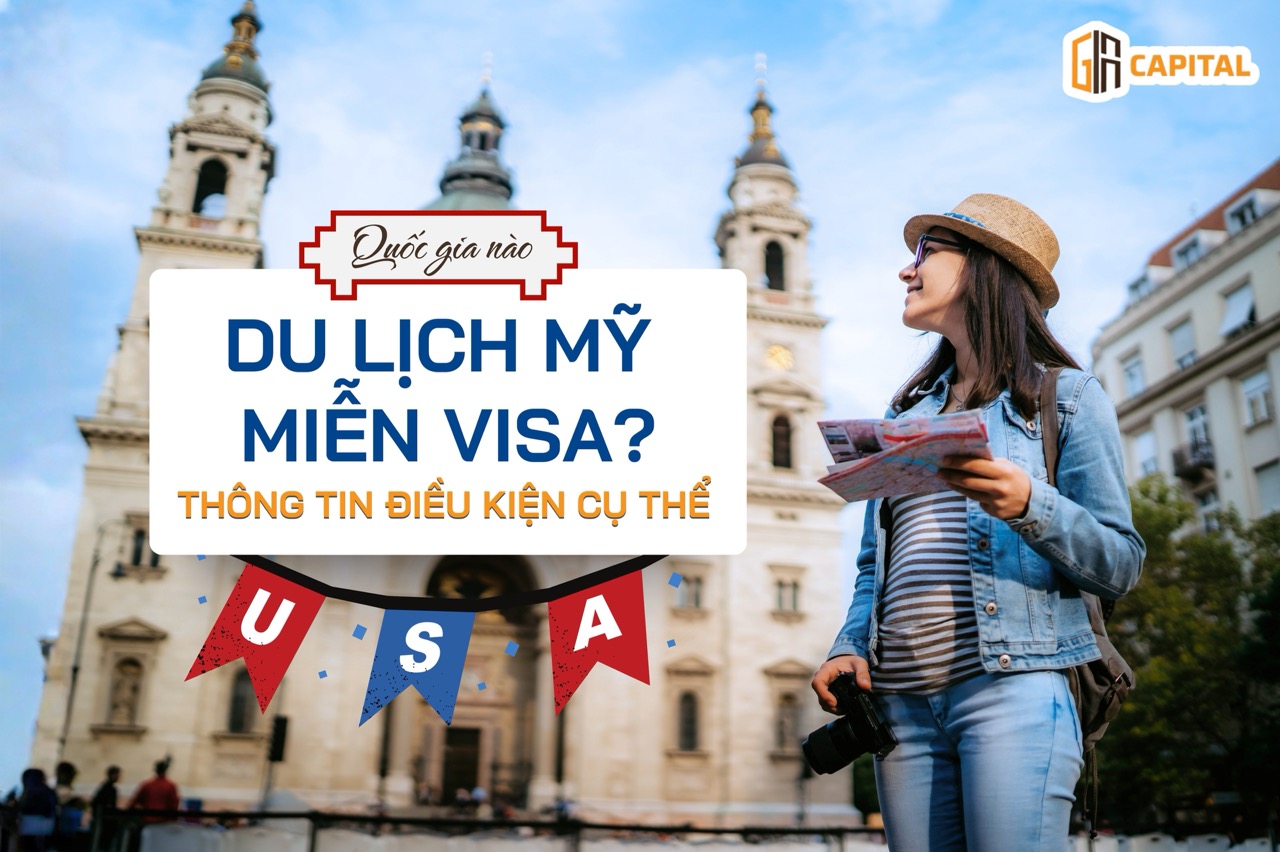 Du lịch Mỹ miễn visa: Những quốc gia được hưởng và điều kiện cụ thể