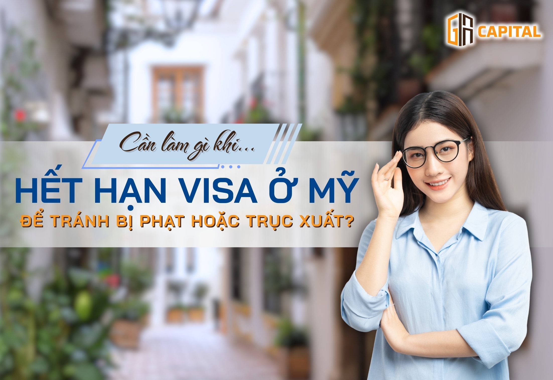 Hết hạn visa ở Mỹ: Bạn cần làm gì ngay để tránh bị phạt hoặc trục xuất?