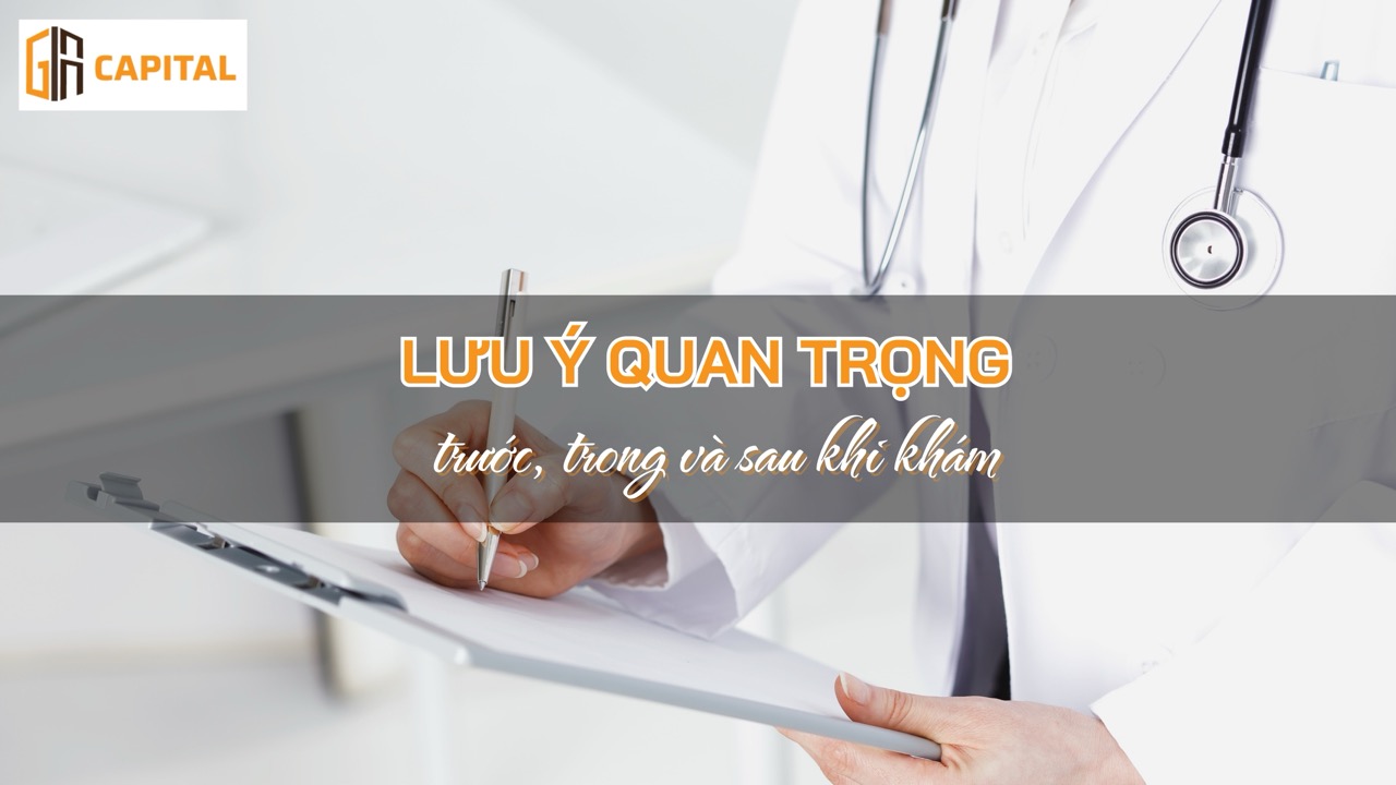Lưu ý quan trọng trước, trong và sau khi khám