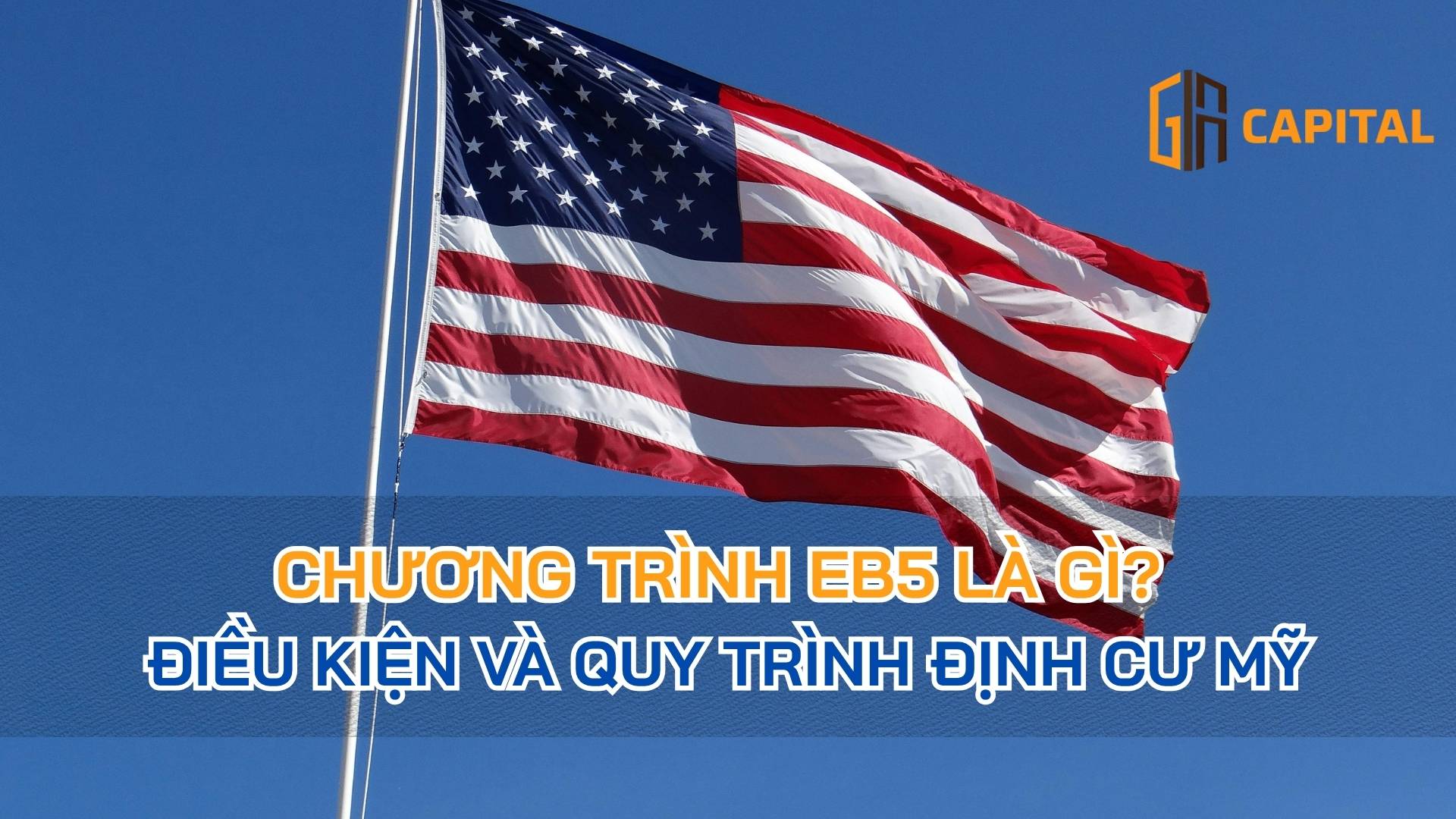 Chương Trình EB-5 Là Gì? Điều Kiện Và Quy Trình Định Cư Mỹ
