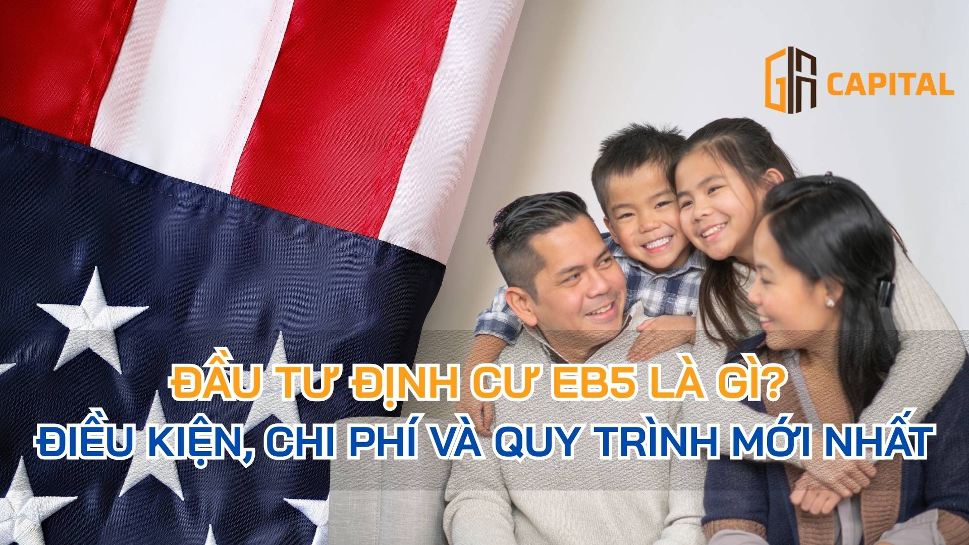 Đầu Tư Định Cư EB-5 Là Gì? Điều Kiện, Chi Phí Và Quy Trình Mới Nhất