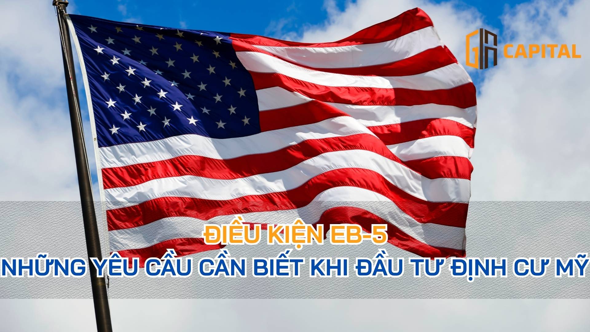 Điều Kiện EB-5: Những Yêu Cầu Cần Biết Khi Đầu Tư Định Cư Mỹ