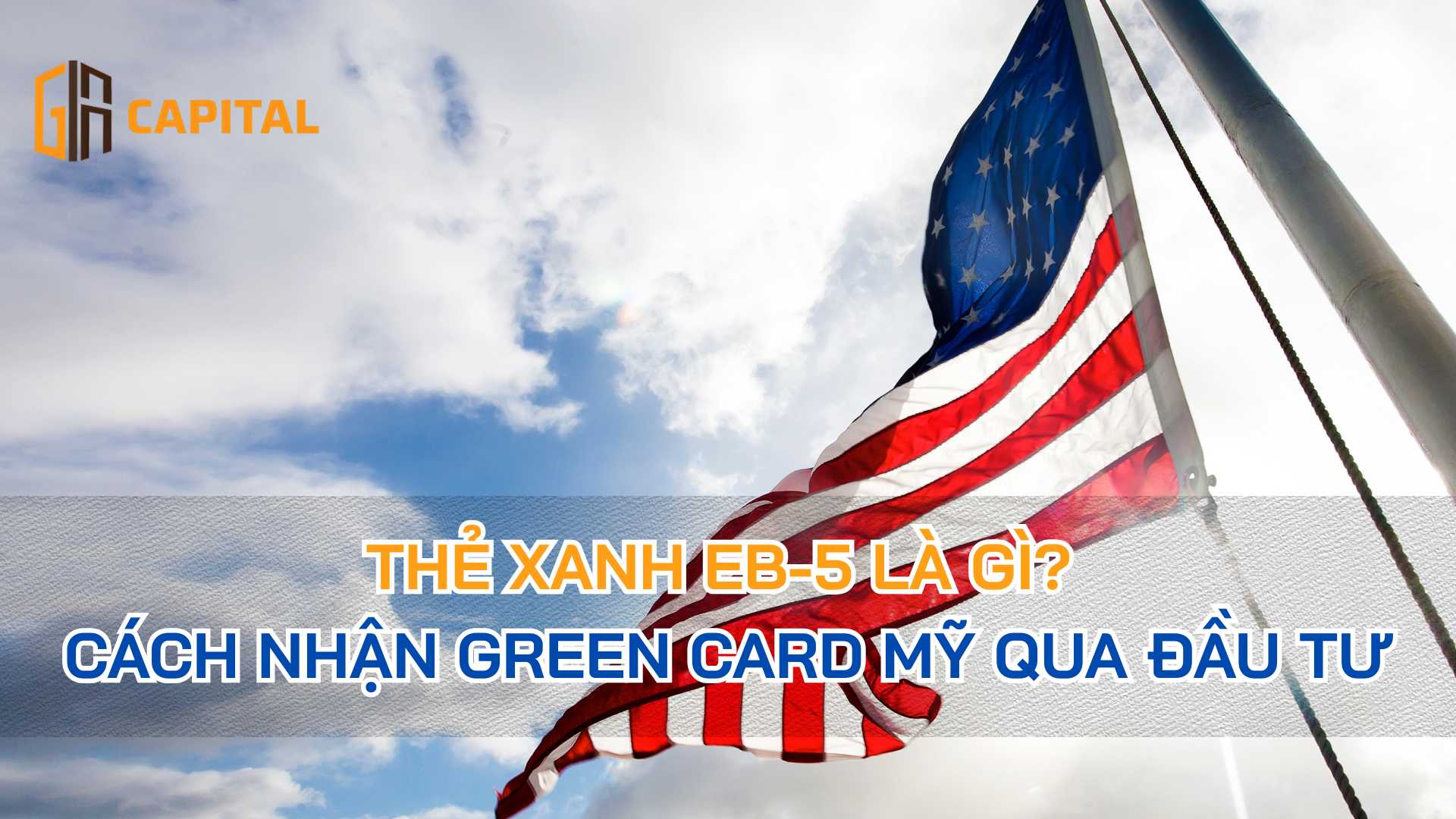 Thẻ Xanh EB-5 Là Gì? Cách Nhận Green Card Mỹ Qua Đầu Tư