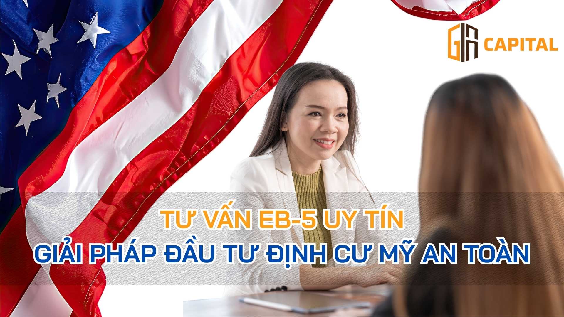 Tư Vấn EB-5 Uy Tín: Giải Pháp Đầu Tư Định Cư Mỹ An Toàn